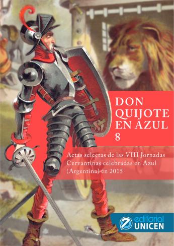 Don Quijote en Azul 8. Actas selectas de las VIII Jornadas Cervantinas celebradas en Azul (Argentina) en 2015
