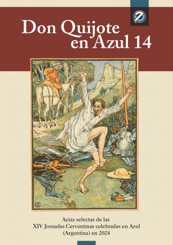  Don Quijote en Azul 14 : actas selectas de las XIV Jornadas Cervantinas de Azul celebradas en Azul en 2024