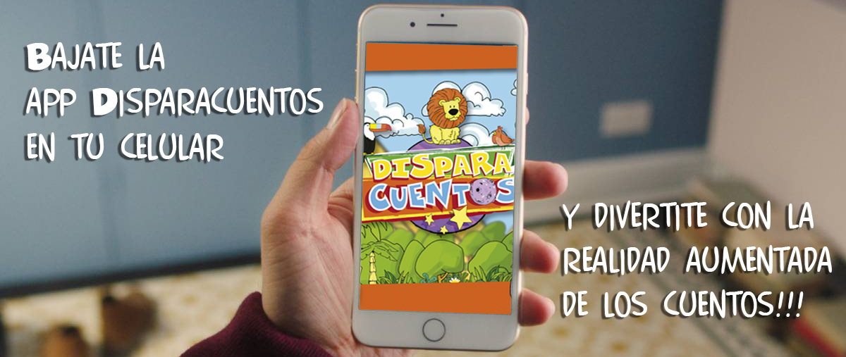 Bajate la app Disparacuentos en tu celular y divertite con la realidad aumentada de los cuentos!!!